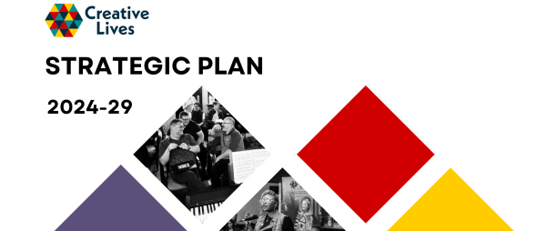 Creative Lives Strategic Plan 2024-29